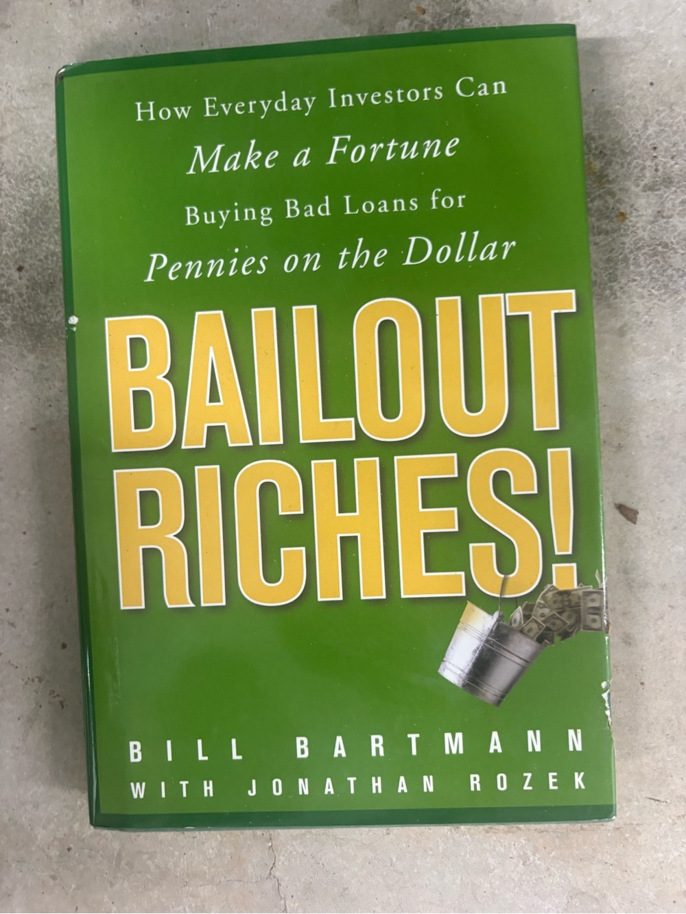 Bailout Riches! Bill Bartmann Jonathan Rozek Hardcover Wiley & Sons 2009